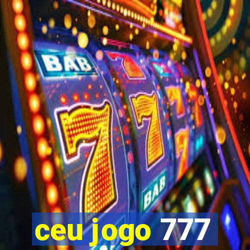 ceu jogo 777